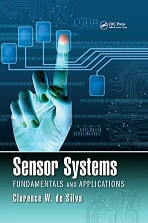 Sensor Systems Fundamentals And Applications 2017 By De Silva C W