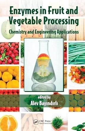 Enzymes In Fruit And Vegetable Processing 2010 By Bayindirli
