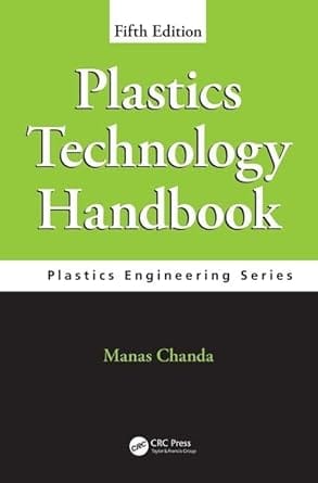Plastics Technology Handbook Plastics Engineering Series 5th Edition 2018 By Chanda M