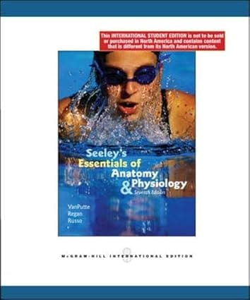 Seeleys Essentials Of Anatomy And Physiology 7th Edition International Edition 2007 By Vanputte C L