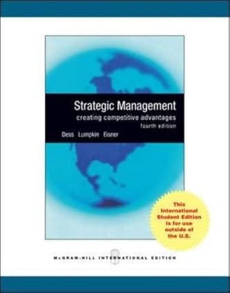 Strategic Management Creating Competitve Advantages 4th Edition International Edition 2010 By Dess G G