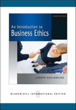An Introduction To Business Ethics 3rd Edition International Edition 2009 By Desjardins J R
