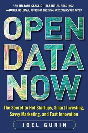 Open Data Now The Secret To Hot Startups Smart Investing Savvy Marketing And Fast Innovation 2014 By Gurin J