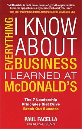 Everything I Know About Business I Learned At Mcdonalds 2009 By Facella P