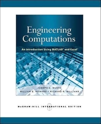 Engineering Computations An Introduction Using Matlab And Excel International Edition 2009 By Musto J C