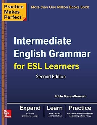 Practice Makes Perfect Intermediate English Grammar For Esl Learners 2nd Edition 2016 By Torres-Gouzerh R