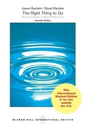 The Right Thing To Do Basic Readings In Moral Philosophy 7th Edition International Edition 2015 By Rachels J