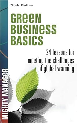 Green Business Basics 24 Lessons For Meeting The Challenges Of Global Warming 2009 By Dallas