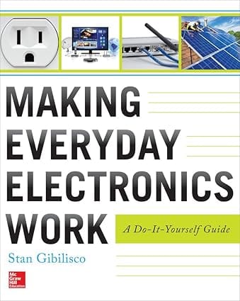 Making Everyday Electronics Work A Do It Yourself Guide 2014 By Gibilisco S