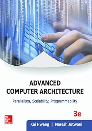 Advanced Computer Architecture Parallelism Scalability Programmability 3rd Edition 2018 By Hwang K