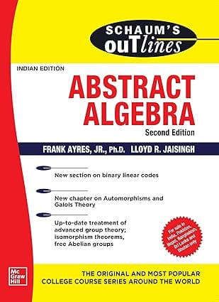 Schaums Outline Of Abstract Algebra 2nd Edition 2020 By Ayres F