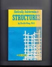 Statically Indeterminate Structures 2017 By Wang C