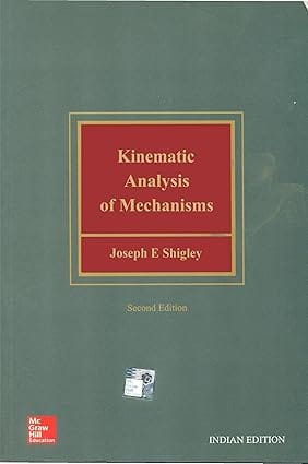 Kenematic Analysis Of Mechanisms 2nd Edition 2015 By Shigley J E