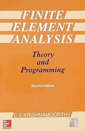Finite Element Analysis Theory And Programming 2nd Edition 2019 By Krishnamoorthy C S