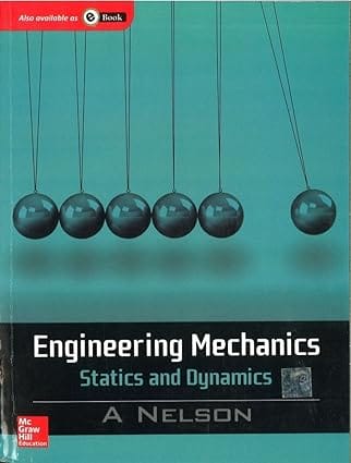 Engineering Mechanics Statics And Dynamics 2019 By Nelson A