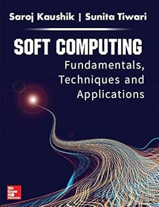 Soft Computing Fundamentals Techniques And Applications 2018 By Kaushik S