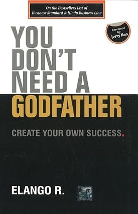 You Dont Need A Godfather Create Your Own Success 2012 By Elango R