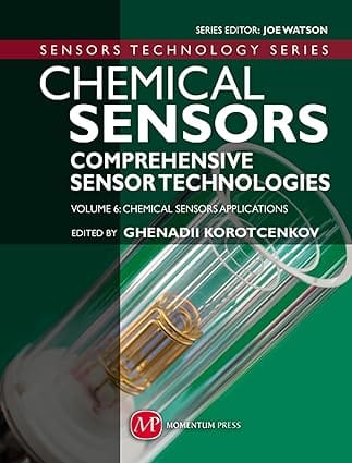 Chemical Sensors Vol 6: Comprehensive Sensor Technologies 2011 By Korotcenkov G