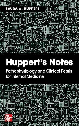 Hupperts Notes Pathophysiology And Clinical Pearls For Internal Medicine 2021 By Huppert L A