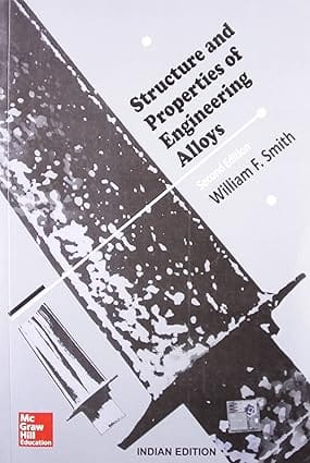 Structure And Properties Of Engineering Alloys 2nd Edition 2014 By Smith W F
