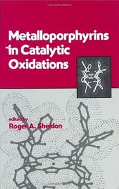 Metalloporphyrins In Catalytic Oxidations 1994 By Sheldon R A
