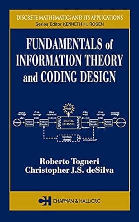 Fundamentals Of Information Theory And Coding Design 2003 By Rosen K H