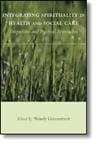 Integrating Spirituality In Health And Social Care Perspectives And Practical Approaches 2006 By Greenstreet W