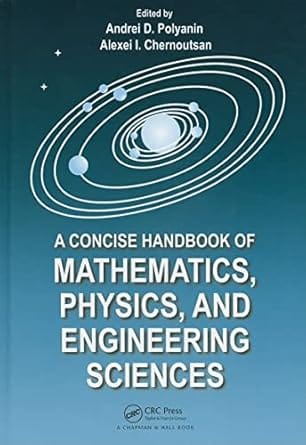 A Concise Handbook Of Mathematics Physics And Engineering Sciences 2011 By Polyanin A D