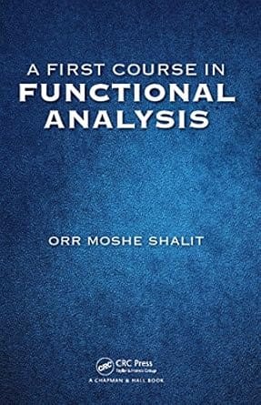A First Course In Functional Analysis 2017 By Shalit O M
