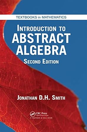 Introduction To Abstract Algebra 2nd Edition 2016 By Smith J D H