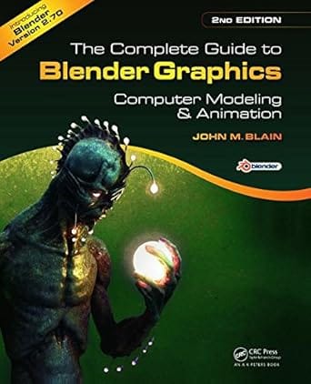 The Complete Guide To Blender Graphics 2nd Edition 2015 By Blain
