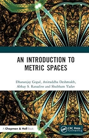 An Introduction To Metric Spaces 2021 By Gopal D