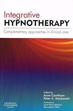 Integrative Hypnotherapy Complementary Approaches In Clinical Care 2010 By Cawthorn A