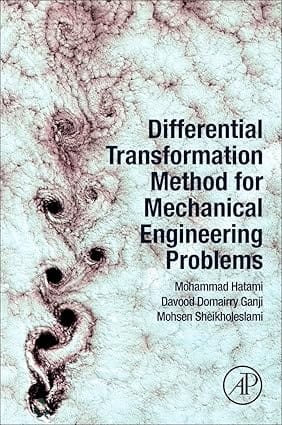 Differential Transformation Methods For Mechanical Engineering Problems 2017 By Hatami M