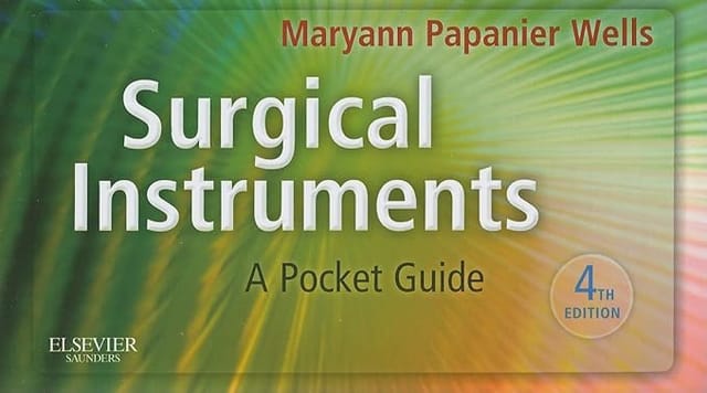 Surgical Instruments :A Pocket Guide 4th Edition 2011 By Wells