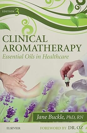 Clinical Aromatherapy Essential Oils In Healthcare 3rd Edition 2015 By Buckle J