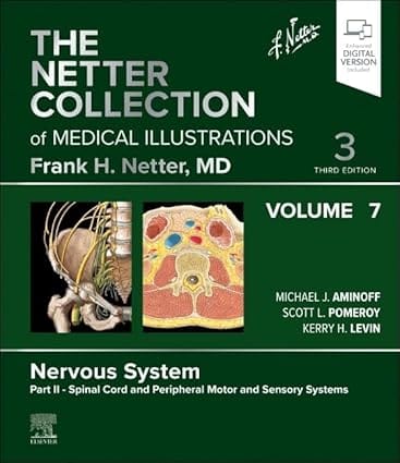 The Netter Collection Of Medical Illustrations Nervous System Volume 7 Part Ii Spinal Cord And Peripheral Motor And Sensory Systems With Access Code 3rd Edition 2025 By Aminoff M J