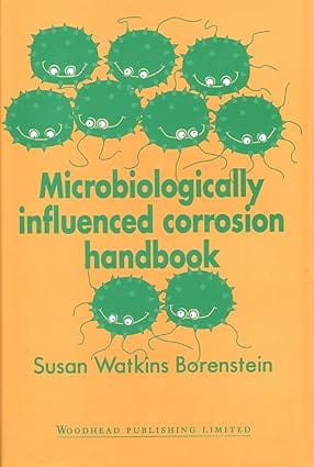 Microbiologically Influenced Corrosion Handbook 1994 By Borenstein S