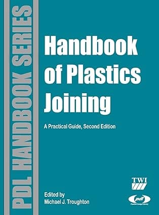Handbook Of Plastics Joining: A Practical Guide 2nd Edition 2008 By Troughton M J