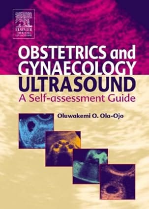 Obstetrics & Gynaecology Ultrasound - A Self Assessment Guide 2005 By Ola-Ojo O O