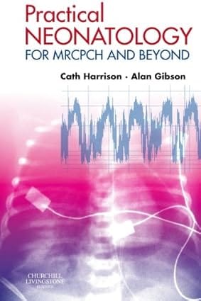 Practical Neonatology For Mrcpch And Beyond 2009 By Harrison