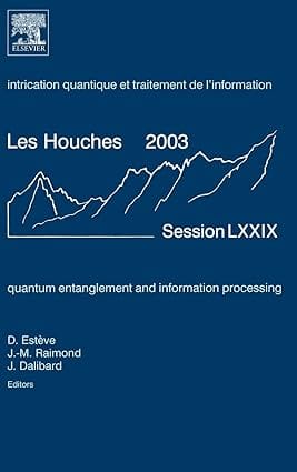 Quantum Entanglement And Information Processing Vol 79 2004 By Esteve D