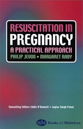 Resuscitation In Pregnancy A Practical Approach 2001 By Jevon P