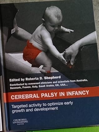 Cerebral Palsy In Infancy Targeted Activity To Optimize Early Growth And Development 2014 By Shepherd R B