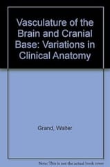 Vasculature Of The Brain And Cranial Base Variations In Clinical Anatomy 1998 By Grand