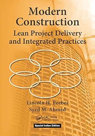 Modern Construction: Lean Project Delivery And Integrated Practices 2010 By Forbes L H