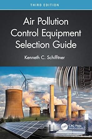 Air Pollution Control Equipment Selection Guide 3rd Edition 2021 By Schifftner K C