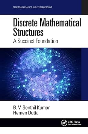 Discrete Mathematical Structures A Succinct Foundation 2020 By Kumar B V S