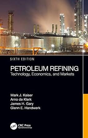 Petroleum Refining Technology Economics And Markets 6th Edition 2020 By Kaiser M J