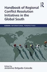 Handbook Of Regional Conflict Resolution Initiatives In The Global South 2022 By Delgado C